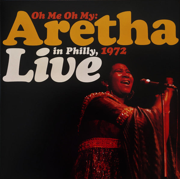 ARETHA FRANKLIN - Oh Me Oh My: Aretha Live In Philly, 1972 2LP