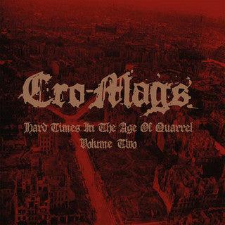 CRO-MAGS - Hard Times In The Age Of Quarrel VOL 2 2LP