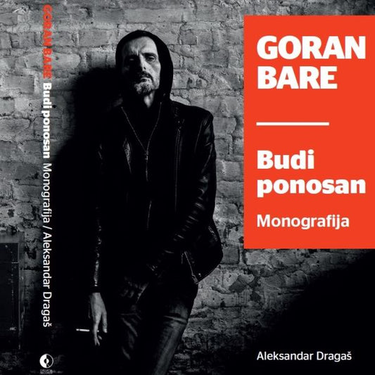 ALEKSANDAR DRAGAŠ - Budi Ponosan: Goran Bare, MONOGRAFIJA