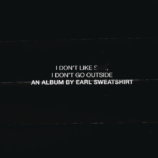 EARL SWEATSHIRT - I Dont Like Shit, I Dont Go Outside CD