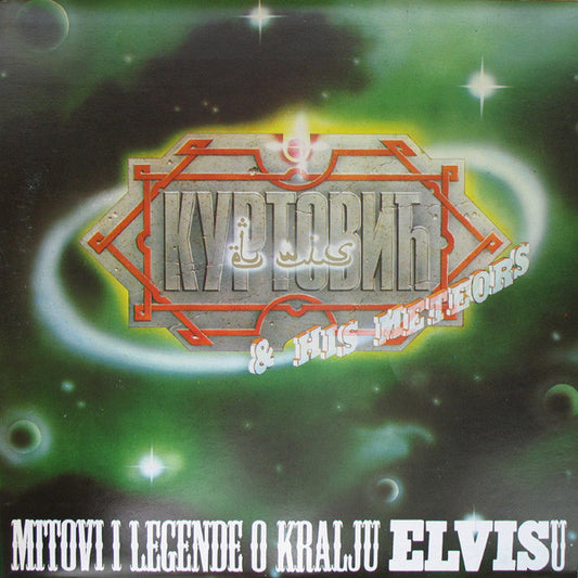 ELVIS J. KURTOVIĆ & HIS METEORS – Mitovi I Legende O Kralju Elvisu LP