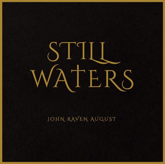 JOHN RAVEN AUGUST - Still Waters LP