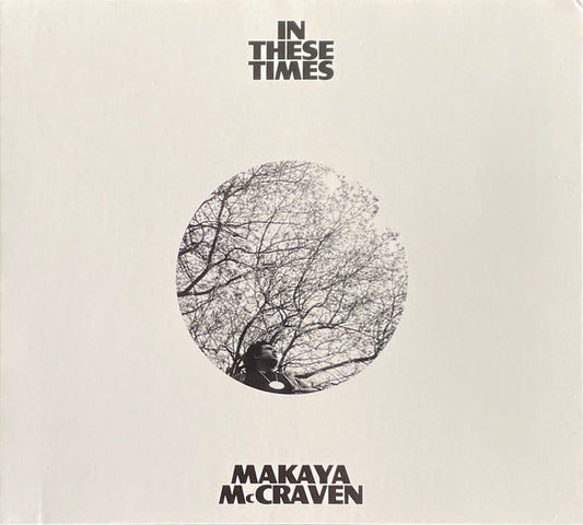 MAKAYA McCRAVEN - In These Times CD