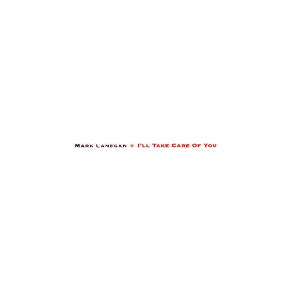 MARK LANEGAN - I'll Take Care Of You LP