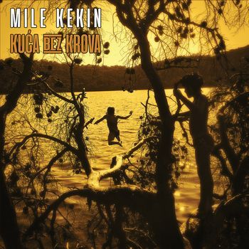 MILE KEKIN - Kuća bez krova   LP