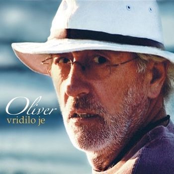 OLIVER DRAGOJEVIĆ - Vridilo je LP