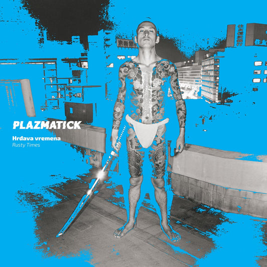 PLAZMATICK - Hrđava Vremena LP