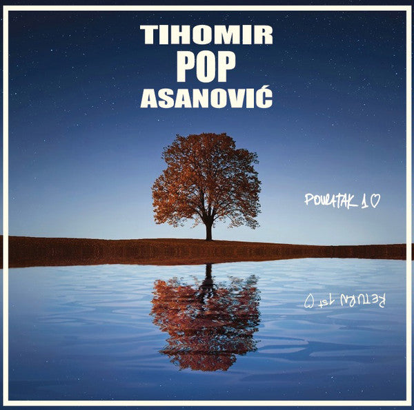 TIHOMIR POP ASANOVIĆ - Povratak prvoj ljubavi 2xLP