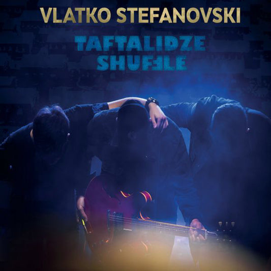 VLATKO STEFANOVSKI - Taftalidze Shuffle LP