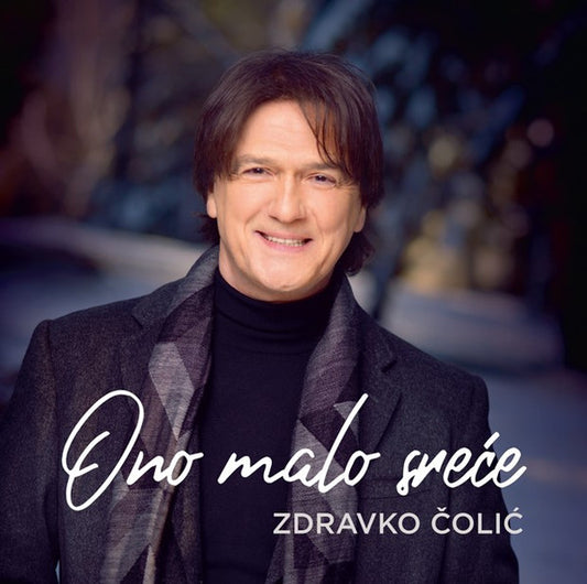 ZDRAVKO ČOLIĆ - Ono Malo Sreće CD