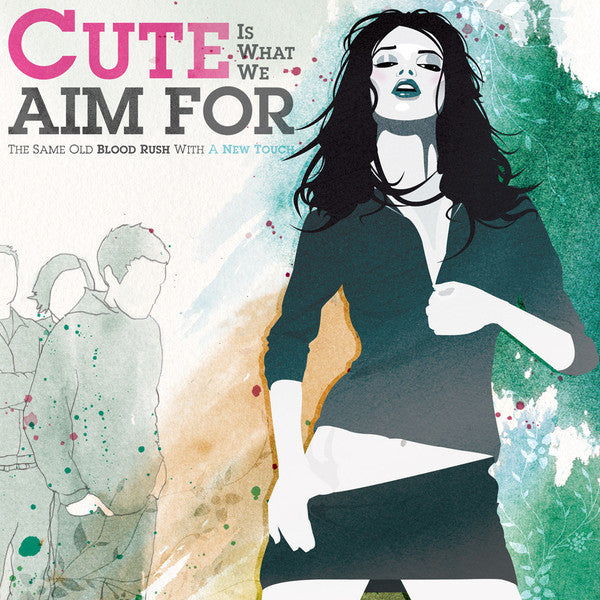 CUTE IS WHAT WE AIM FOR - The Same Old Blood Rush With A New Touch LP