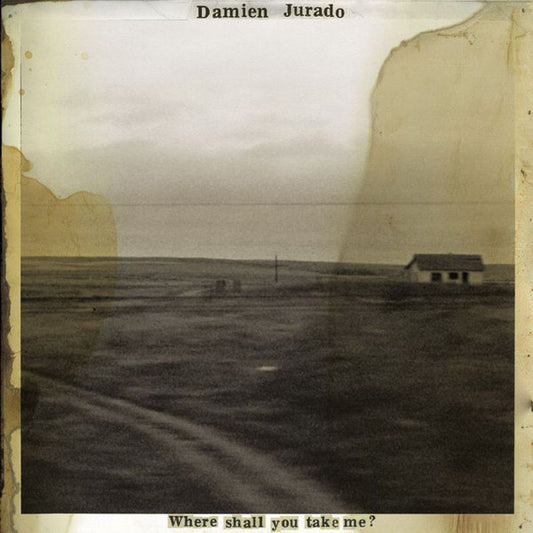 DAMIEN JURADO - Where Shall You Take Me LP