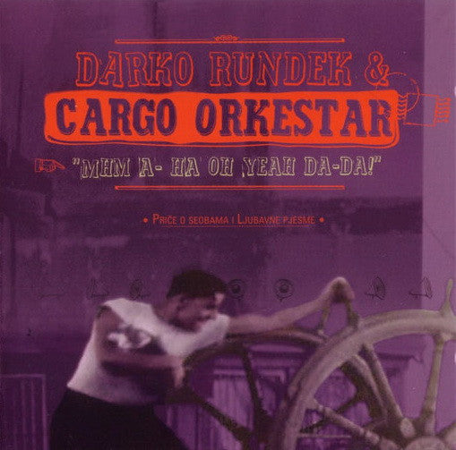 DARKO RUNDEK & CARGO ORKESTAR - Mhm A-ha Oh Yeah Da-Da! CD