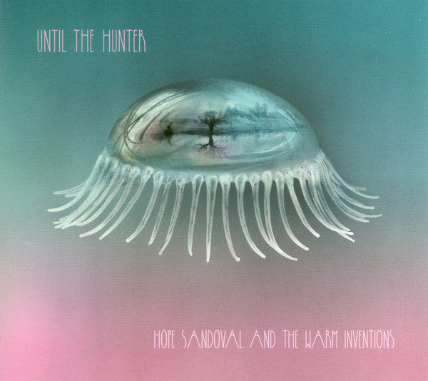 HOPE SANDOVAL & THE WARM INVENTIONS - Until The Hunter 2LP