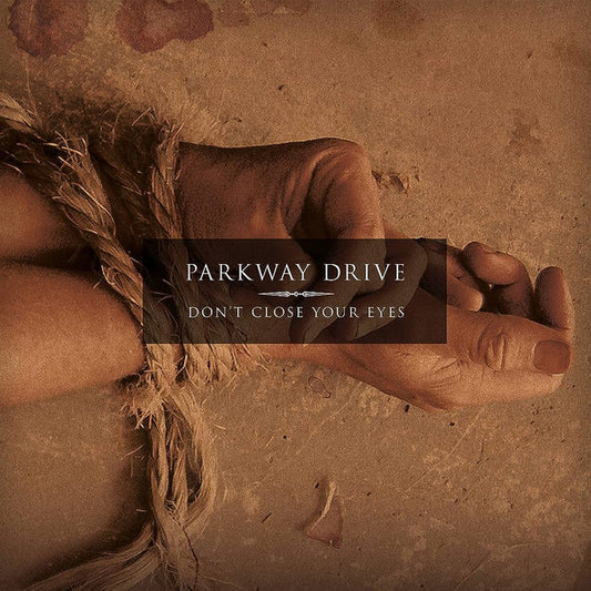 PARKWAY DRIVE - Don't Close Your Eyes LP