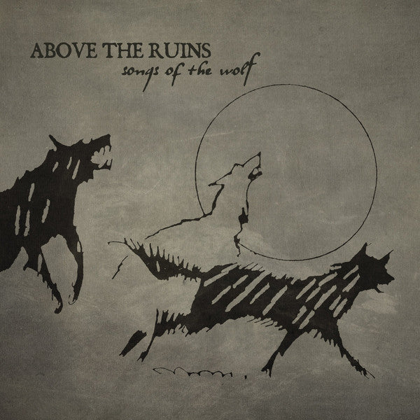 ABOVE THE RUINS - Songs Of The Wolf LP