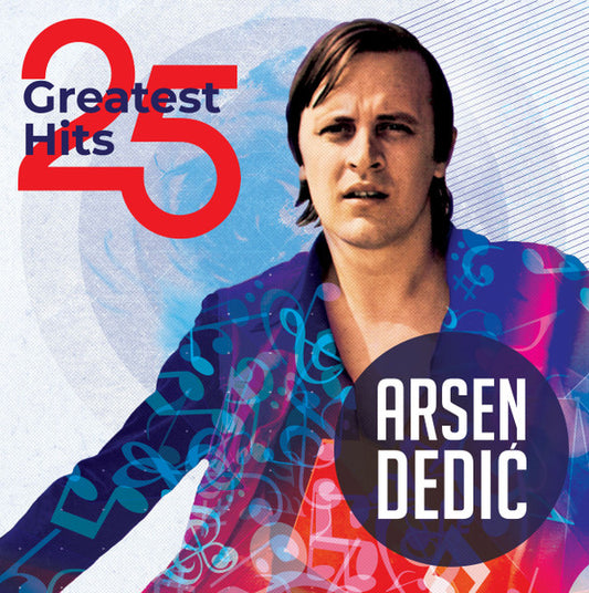ARSEN DEDIĆ - 25 Greatest Hits 2LP