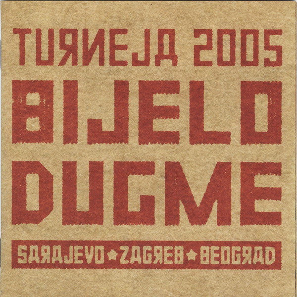 BIJELO DUGME - Turneja 2005 Sarajevo Zagreb Beograd CD