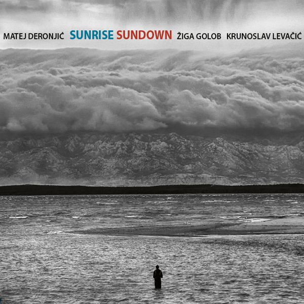 MATEJ DERONJIĆ, ŽIGA GOLOB, KRUNOSLAV LEVAČIĆ - Sunrise Sundown CD