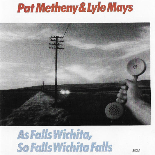 Pat Metheny & Lyle Mays - As Falls Wichita, So Falls Wichita Falls CD