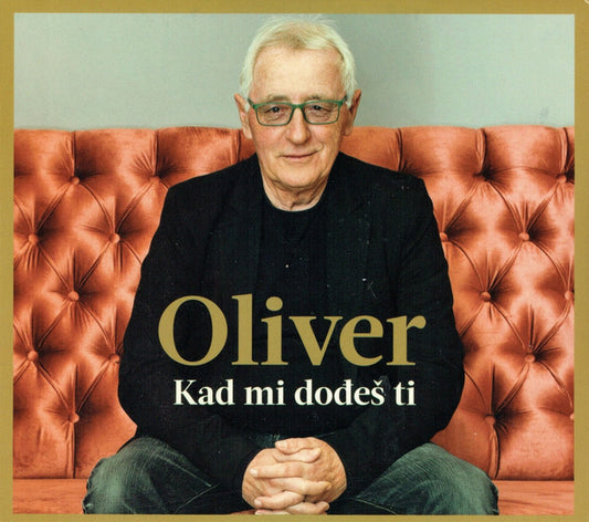 OLIVER DRAGOJEVIĆ - Kad Mi Dođeš Ti CD