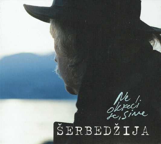RADE ŠERBEDŽIJA - Ne Okreći Se, Sine CD