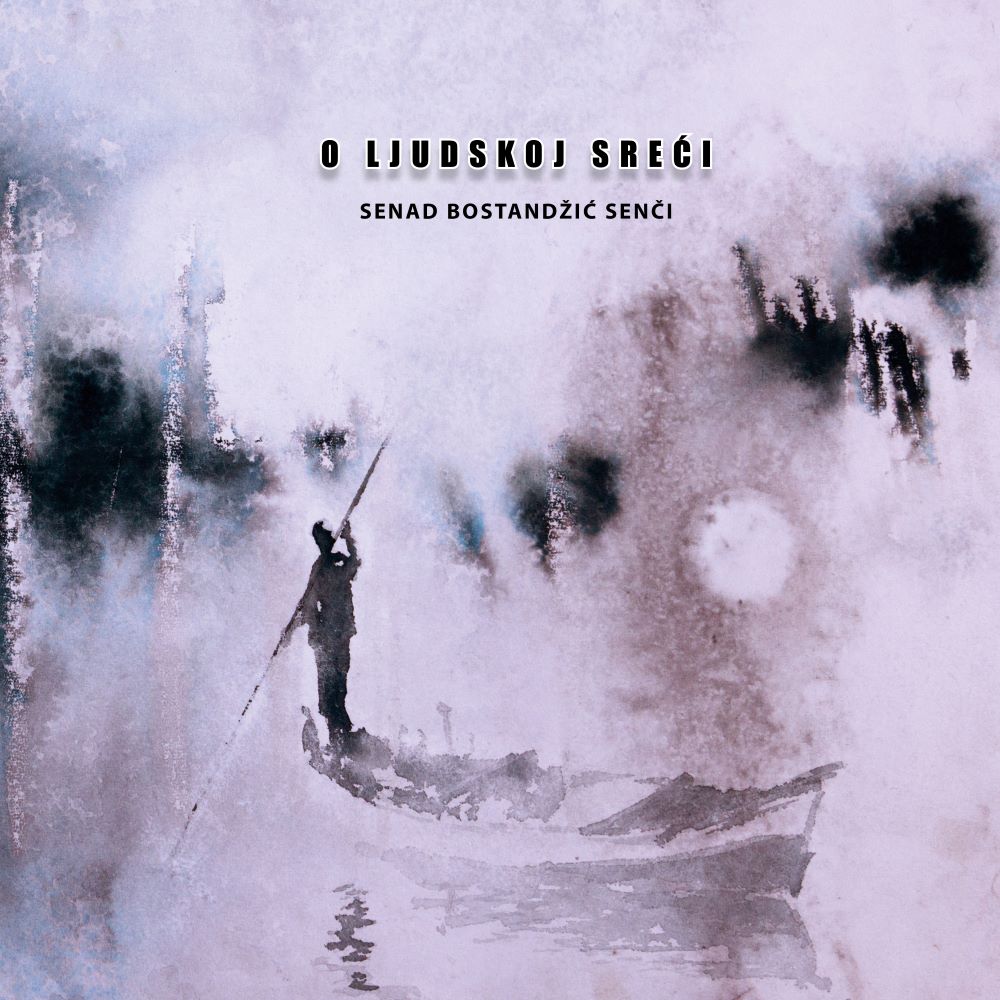 SENAD BOSTANDŽIĆ SENČI - O ljudskoj sreći LP