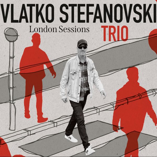 VLATKO STEFANOVSKI TRIO - London sessions 2CD