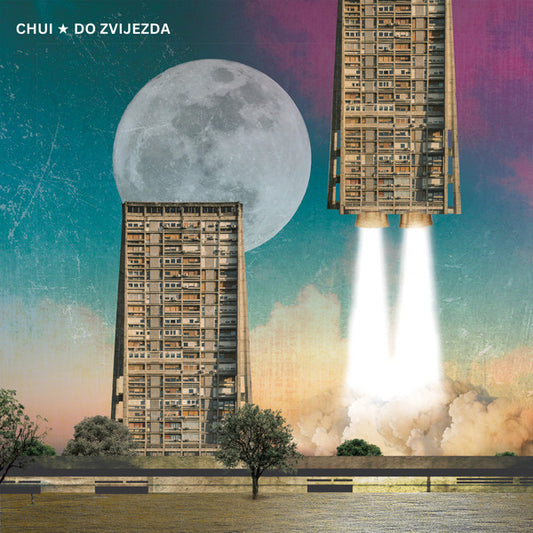 CHUI - Do Zvijezda LP