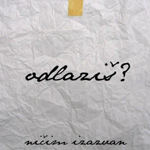 NIČIM IZAZVAN - Odlaziš?  CD