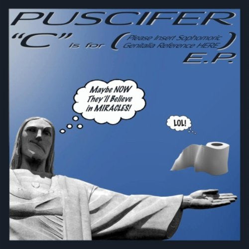 PUSCIFER - "C" Is for (Please Insert Sophomoric Genitalia Reference Here) E.P. 12"