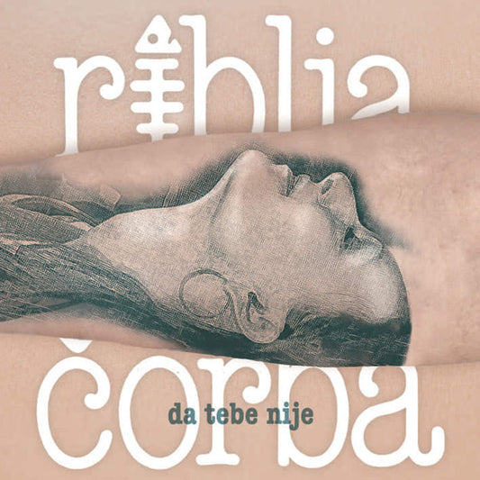 RIBLJA ČORBA – Da Tebe Nije LP